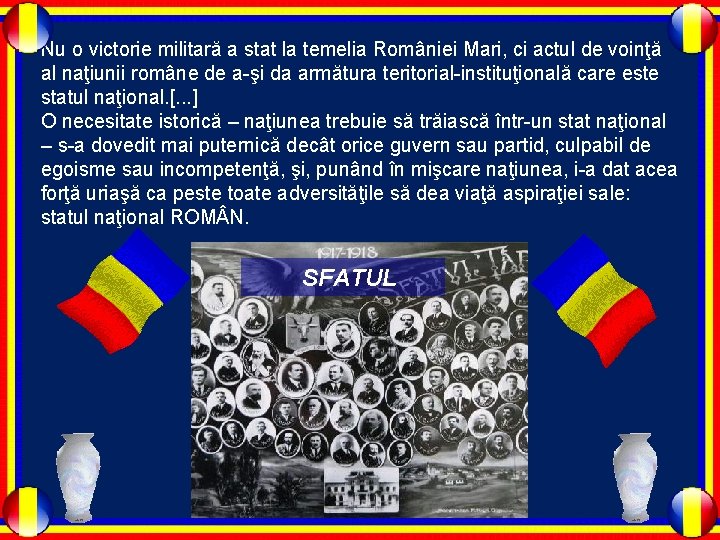 Nu o victorie militară a stat la temelia României Mari, ci actul de voinţă