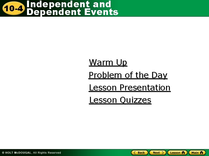 Independent and 10 -4 Dependent Events Warm Up Problem of the Day Lesson Presentation