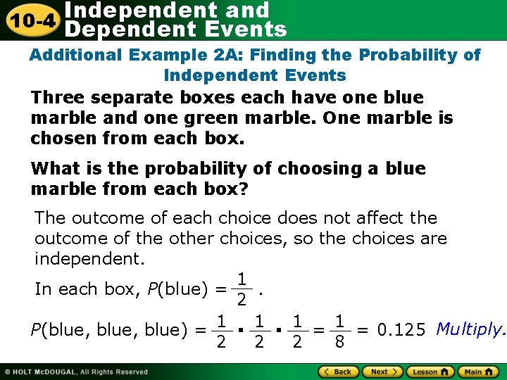 Independent and 10 -4 Dependent Events Additional Example 2 A: Finding the Probability of