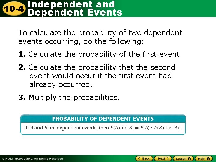 Independent and 10 -4 Dependent Events To calculate the probability of two dependent events