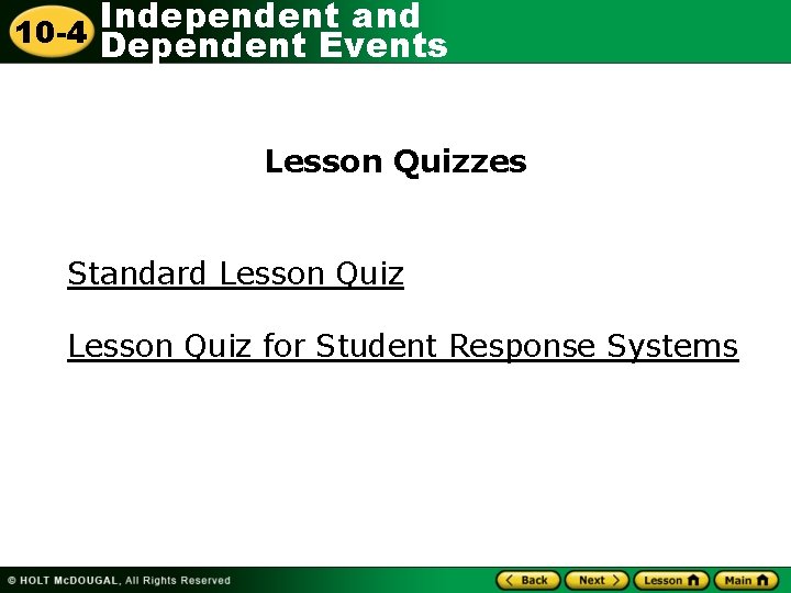 Independent and 10 -4 Dependent Events Lesson Quizzes Standard Lesson Quiz for Student Response