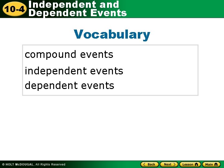 Independent and 10 -4 Dependent Events Vocabulary compound events independent events 