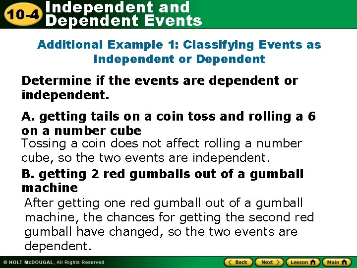 Independent and 10 -4 Dependent Events Additional Example 1: Classifying Events as Independent or