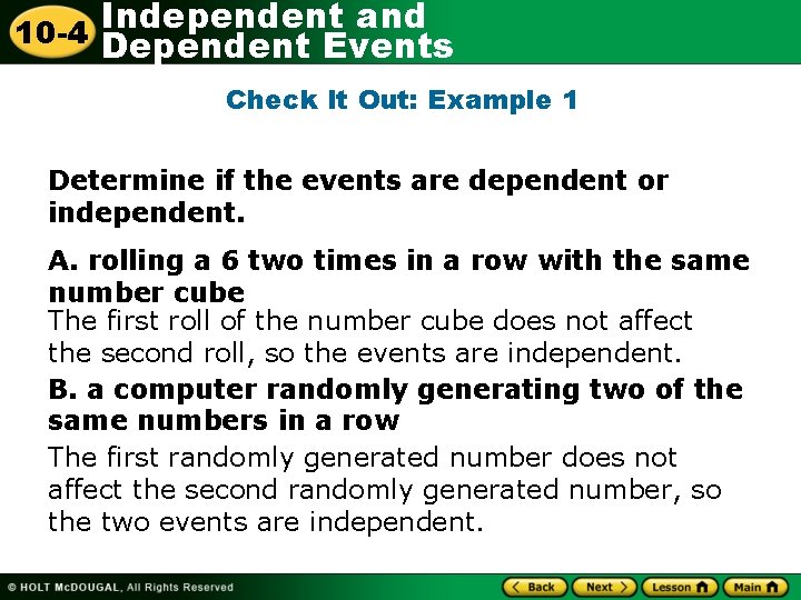 Independent and 10 -4 Dependent Events Check It Out: Example 1 Determine if the