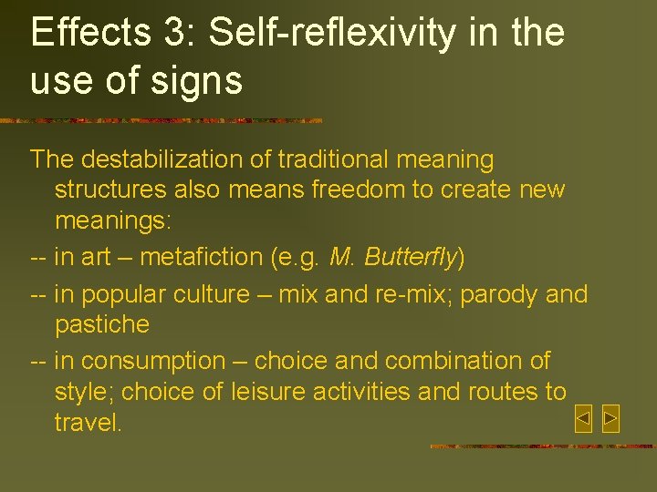 Effects 3: Self-reflexivity in the use of signs The destabilization of traditional meaning structures