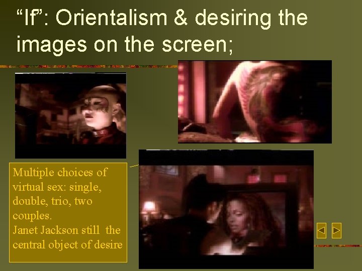 “If”: Orientalism & desiring the images on the screen; Multiple choices of virtual sex: