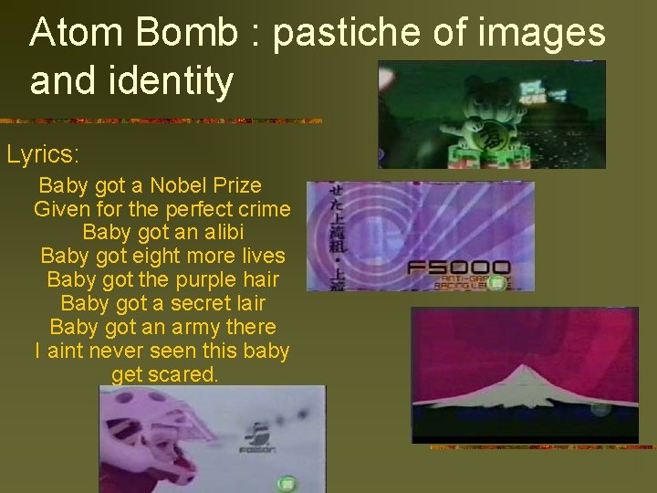 Atom Bomb : pastiche of images and identity Lyrics: Baby got a Nobel Prize