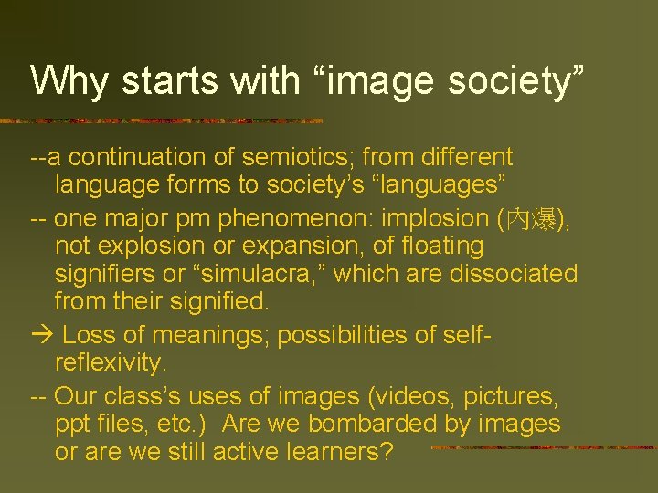 Why starts with “image society” --a continuation of semiotics; from different language forms to