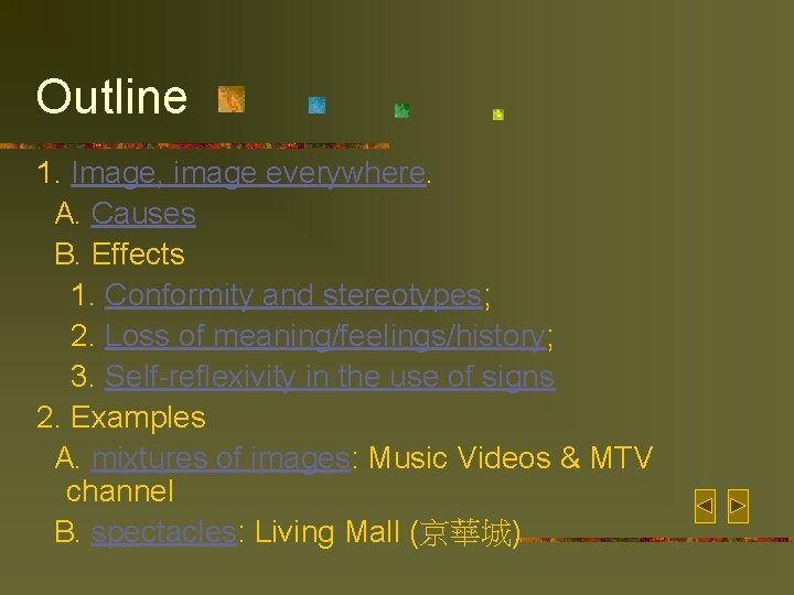 Outline 1. Image, image everywhere. A. Causes B. Effects 1. Conformity and stereotypes; 2.