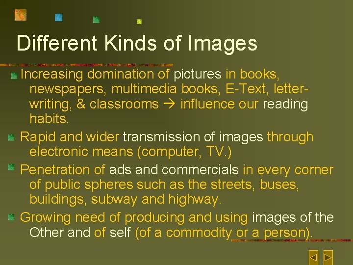 Different Kinds of Images Increasing domination of pictures in books, newspapers, multimedia books, E-Text,