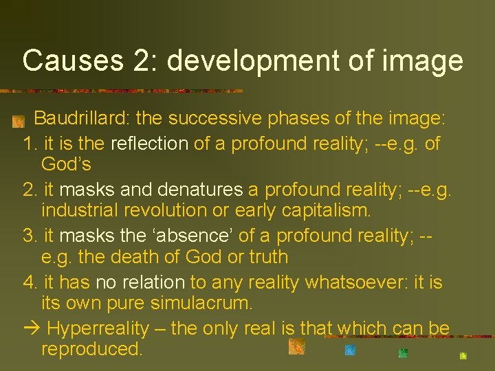 Causes 2: development of image Baudrillard: the successive phases of the image: 1. it