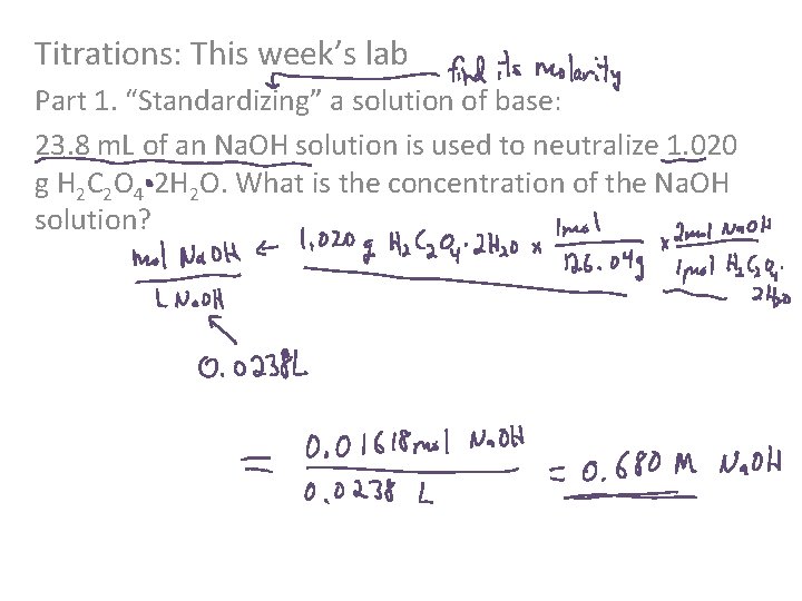 Titrations: This week’s lab Part 1. “Standardizing” a solution of base: 23. 8 m.