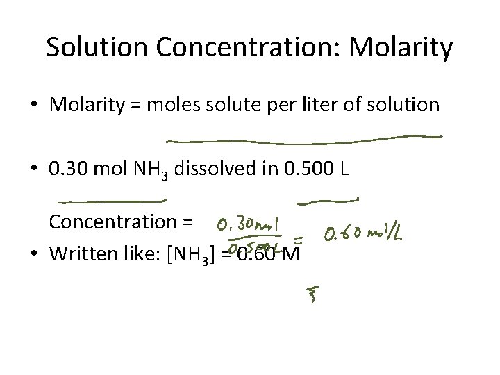 Solution Concentration: Molarity • Molarity = moles solute per liter of solution • 0.