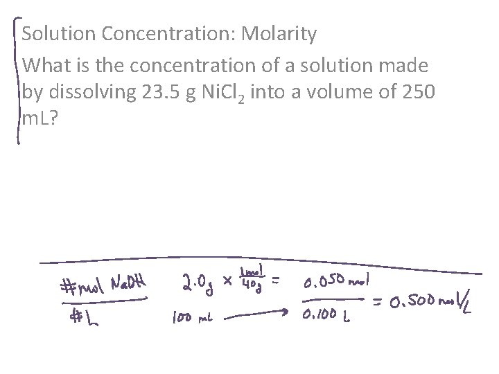 Solution Concentration: Molarity What is the concentration of a solution made by dissolving 23.