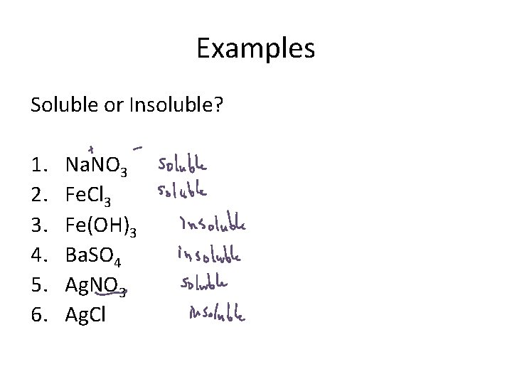 Examples Soluble or Insoluble? 1. 2. 3. 4. 5. 6. Na. NO 3 Fe.