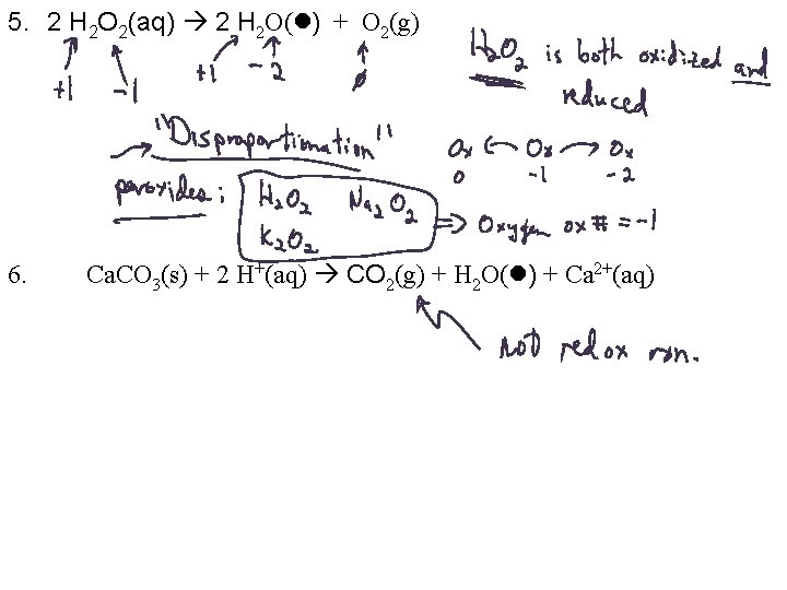 5. 2 H 2 O 2(aq) 2 H 2 O( ) + O 2(g)