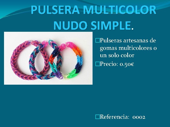PULSERA MULTICOLOR NUDO SIMPLE. �Pulseras artesanas de gomas multicolores o un solo color �Precio: