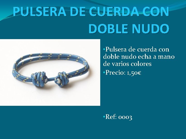 PULSERA DE CUERDA CON DOBLE NUDO • Pulsera de cuerda con doble nudo echa