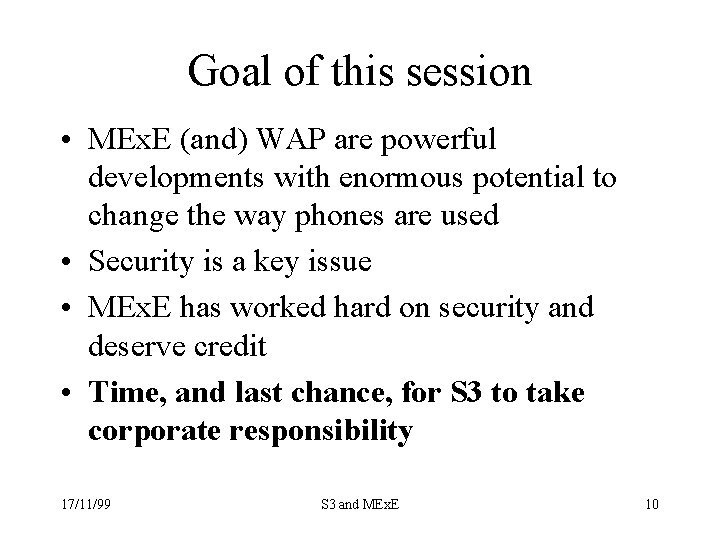 Goal of this session • MEx. E (and) WAP are powerful developments with enormous