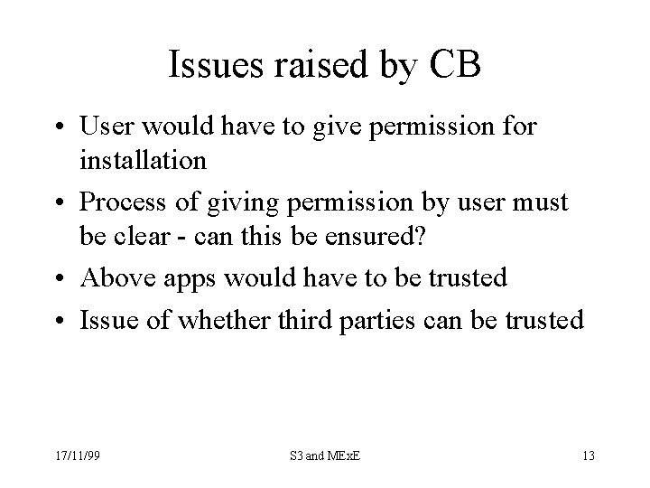 Issues raised by CB • User would have to give permission for installation •