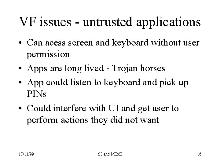 VF issues - untrusted applications • Can acess screen and keyboard without user permission