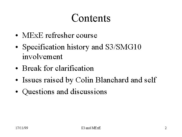 Contents • MEx. E refresher course • Specification history and S 3/SMG 10 involvement