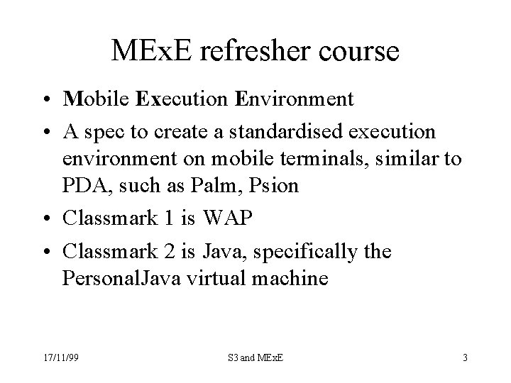 MEx. E refresher course • Mobile Execution Environment • A spec to create a