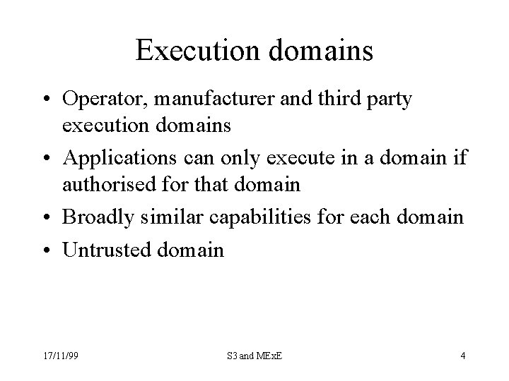 Execution domains • Operator, manufacturer and third party execution domains • Applications can only