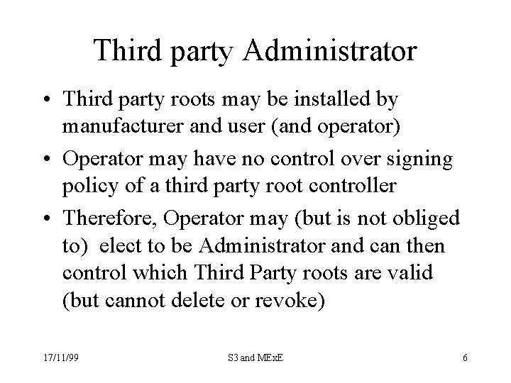 Third party Administrator • Third party roots may be installed by manufacturer and user