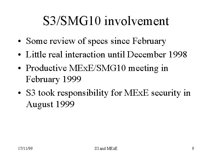 S 3/SMG 10 involvement • Some review of specs since February • Little real