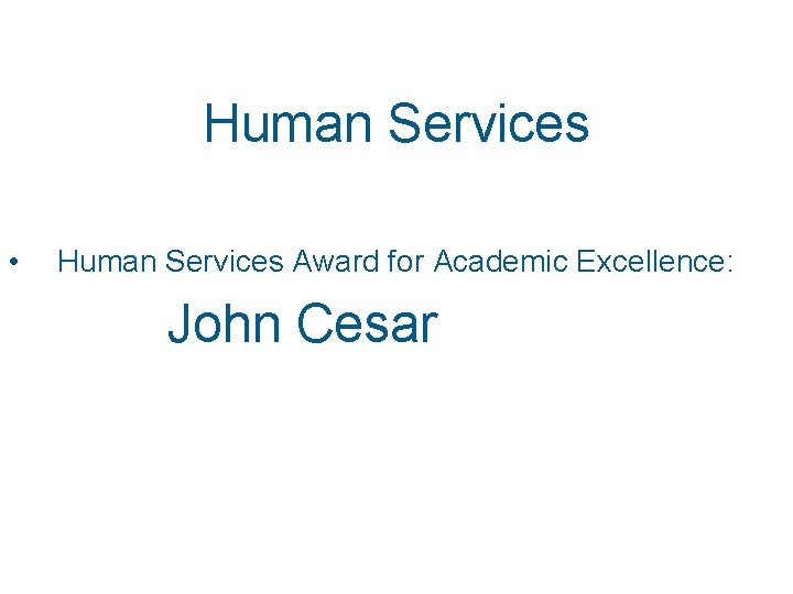 Human Services • Human Services Award for Academic Excellence: John Cesar 