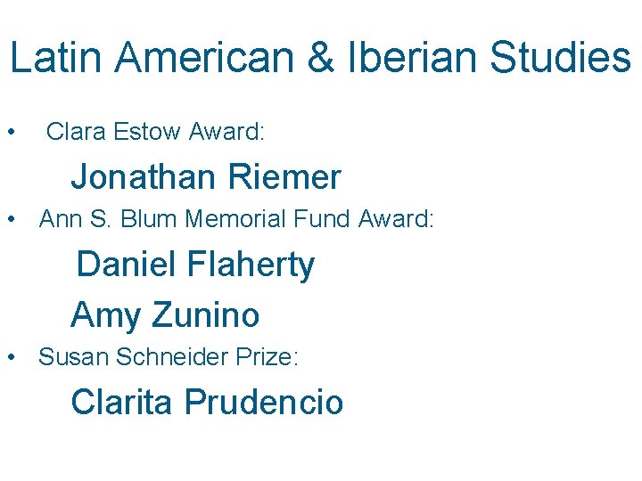 Latin American & Iberian Studies • Clara Estow Award: Jonathan Riemer • Ann S.