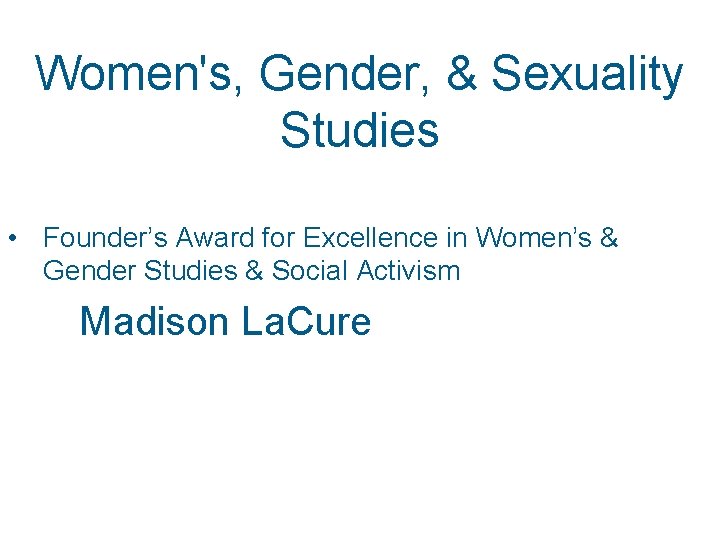 Women's, Gender, & Sexuality Studies • Founder’s Award for Excellence in Women’s & Gender