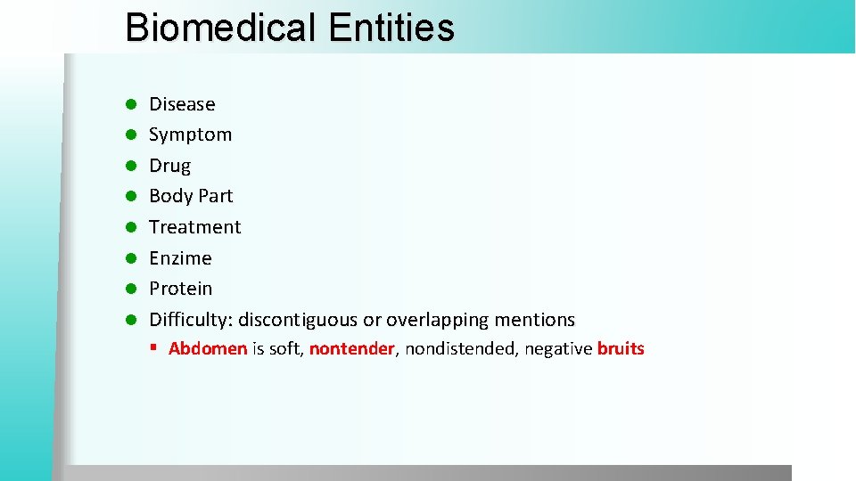 Biomedical Entities l l l l Disease Symptom Drug Body Part Treatment Enzime Protein