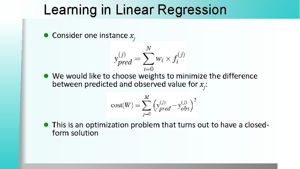 Learning in Linear Regression l Consider one instance xj l We would like to