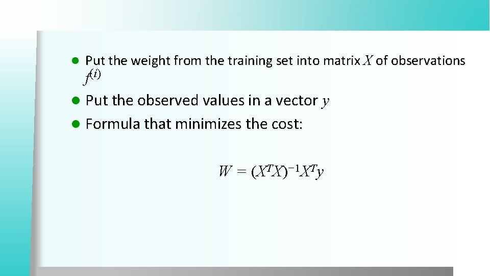 l Put the weight from the training set into matrix X of observations f