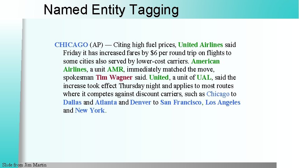 Named Entity Tagging CHICAGO (AP) — Citing high fuel prices, United Airlines said Friday