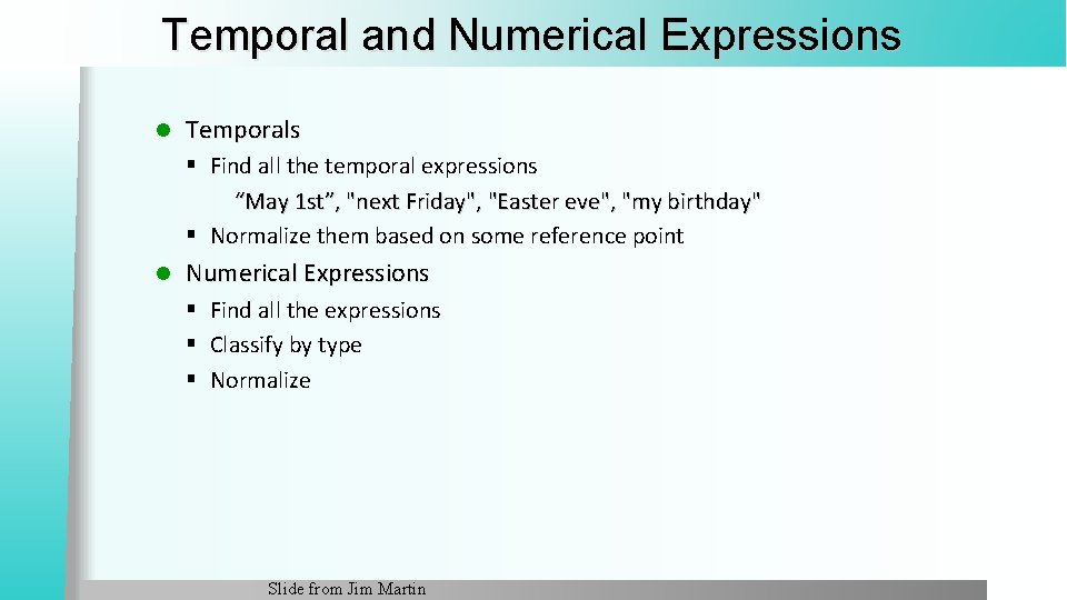 Temporal and Numerical Expressions l Temporals § Find all the temporal expressions “May 1