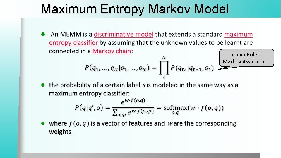 Maximum Entropy Markov Model l Chain Rule + Markov Assumption 