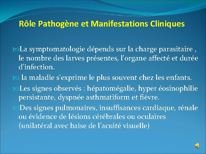 Rôle Pathogène et Manifestations Cliniques La symptomatologie dépends sur la charge parasitaire , le