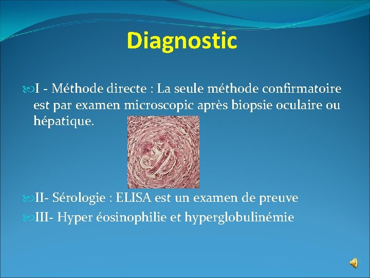 Diagnostic I - Méthode directe : La seule méthode confirmatoire est par examen microscopic