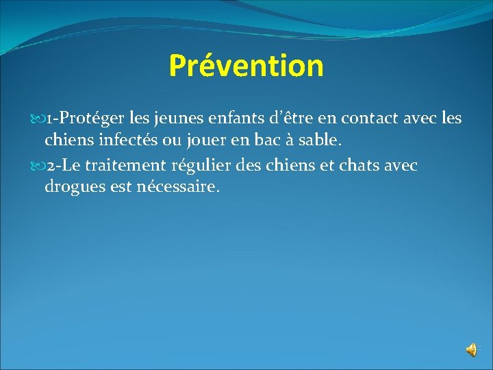 Prévention 1 -Protéger les jeunes enfants d’être en contact avec les chiens infectés ou