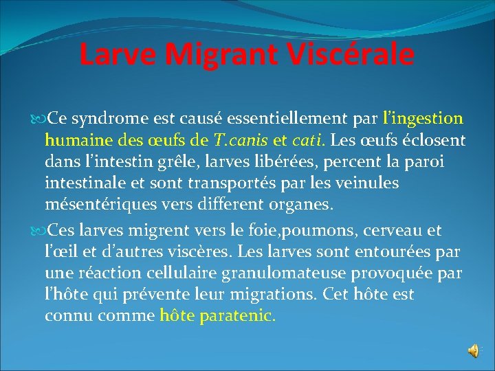 Larve Migrant Viscérale Ce syndrome est causé essentiellement par l’ingestion humaine des œufs de