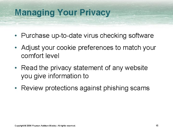 Managing Your Privacy • Purchase up-to-date virus checking software • Adjust your cookie preferences