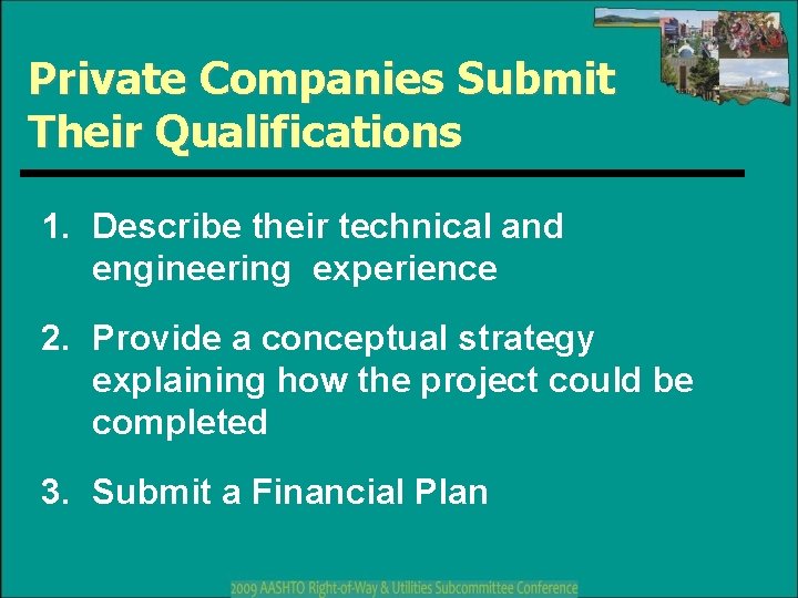 Private Companies Submit Their Qualifications 1. Describe their technical and engineering experience 2. Provide