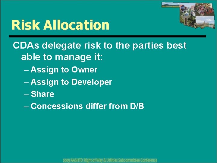 Risk Allocation CDAs delegate risk to the parties best able to manage it: –