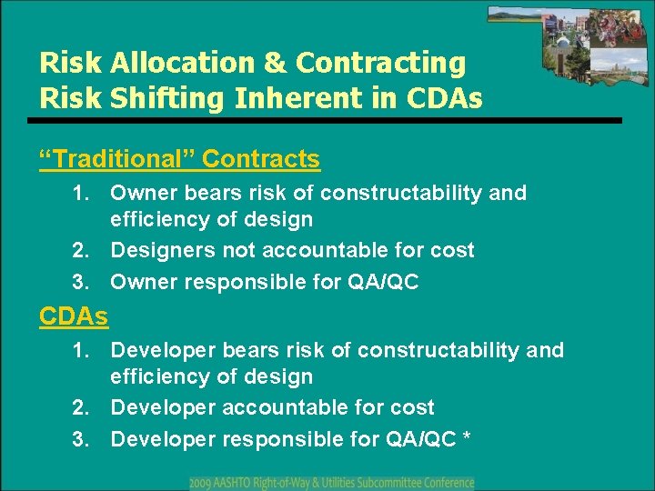 Risk Allocation & Contracting Risk Shifting Inherent in CDAs “Traditional” Contracts 1. Owner bears