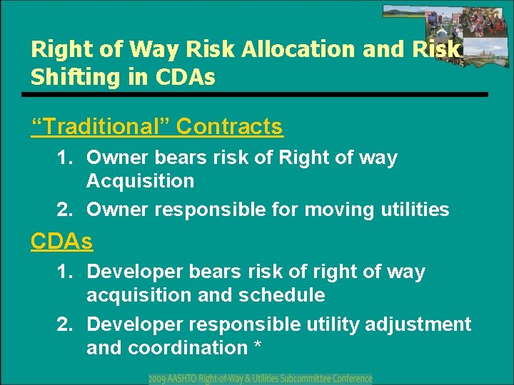 Right of Way Risk Allocation and Risk Shifting in CDAs “Traditional” Contracts 1. Owner