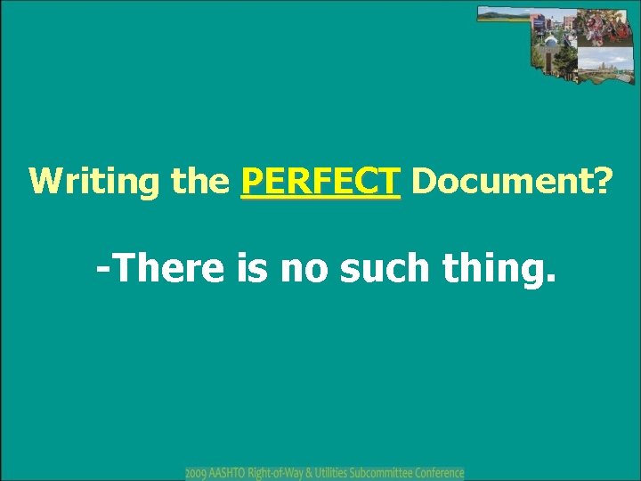 Writing the PERFECT Document? -There is no such thing. 