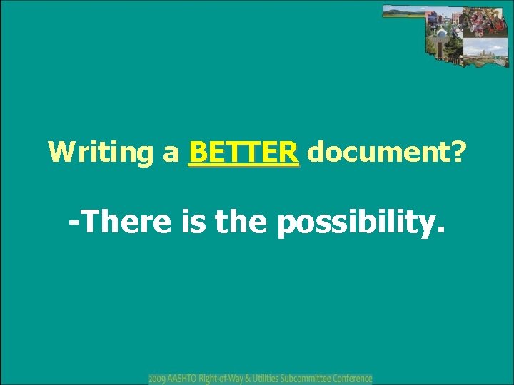 Writing a BETTER document? -There is the possibility. 